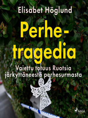 cover image of Perhetragedia – Vaiettu totuus Ruotsia järkyttäneestä perhesurmasta